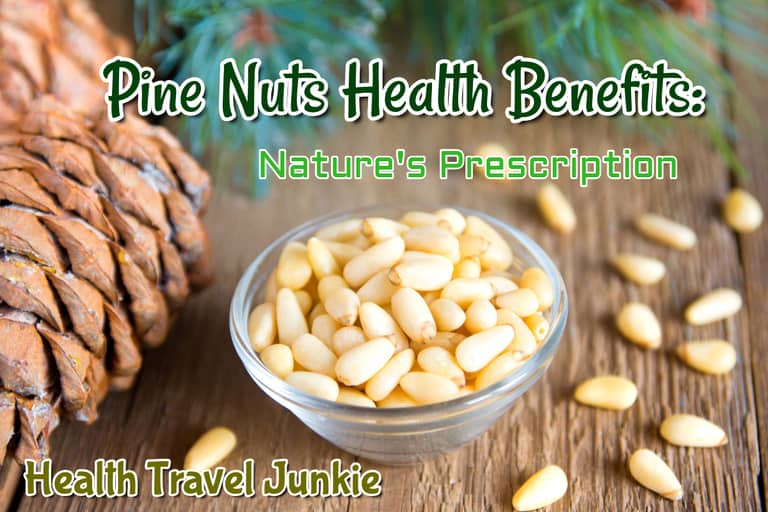 Pine Nuts Health Benefits - Health Travel Junkie